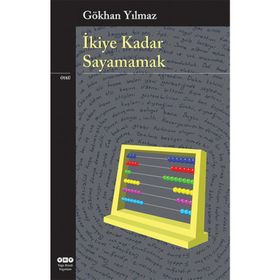 İKIYE KADAR SAYAMAMAK - GÖKHAN YILMAZ
