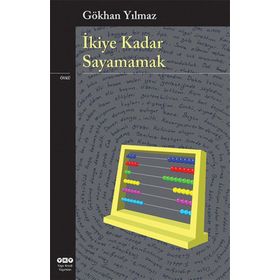 İKIYE KADAR SAYAMAMAK - GÖKHAN YILMAZ