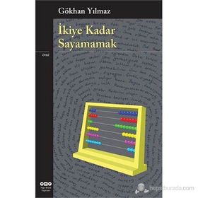 İKIYE KADAR SAYAMAMAK - GÖKHAN YILMAZ