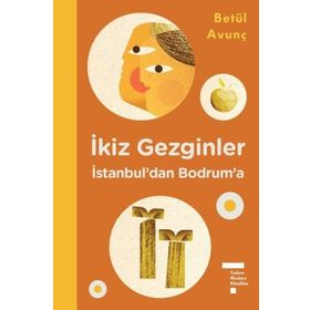 İkiz Gezginler İstanbul’dan Bodrum’a - Betül Avunç