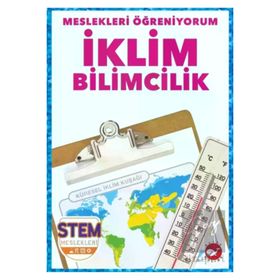 İklim Bilimcilik - Meslekleri Öğreniyorum - Stem Meslekleri - Beyaz Balina Yayınları
