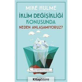 İklim Değişikliği Konusunda Neden Anlaşamıyoruz? - Mike Hulme
