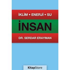 İklim, Enerji, Su, İnsan - Serdar Erayman