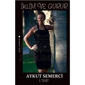 İKLIM VE GURUR - AYKUT SEMERCI