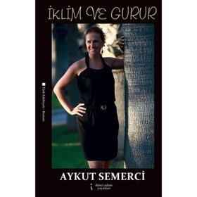 İKLIM VE GURUR - AYKUT SEMERCI