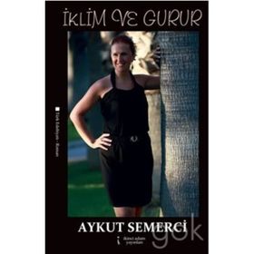 İKLIM VE GURUR - AYKUT SEMERCI