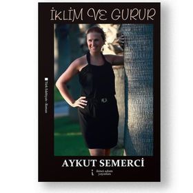 İKLIM VE GURUR - AYKUT SEMERCI