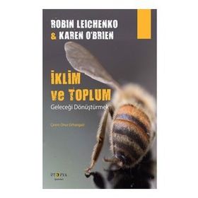 İklim ve Toplum - Geleceği Dönüştürmek - Robin Leichenko - Karen O’Brien