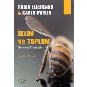 İklim ve Toplum - Geleceği Dönüştürmek - Robin Leichenko - Karen O’Brien