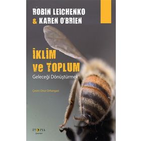 İklim ve Toplum - Geleceği Dönüştürmek - Robin Leichenko - Karen O’Brien