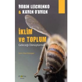 İklim ve Toplum - Geleceği Dönüştürmek - Robin Leichenko - Karen O’Brien