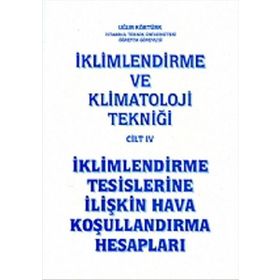 İklimlendirme ve Klimatoloji Tekniği Cilt 4 - yuk muh ugur kokturk