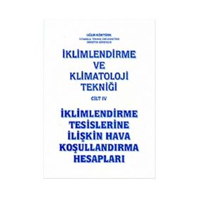 İklimlendirme ve Klimatoloji Tekniği Cilt 4 - yuk muh ugur kokturk