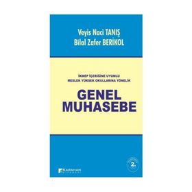 İKMEP İÇERİĞİNE UYUMLU MESLEK YÜKSEK OKULLARINA YÖNELİK GENEL MUHASEBE - BILAL ZAFER BERIKOL;VEYIS NACI TANIŞ
