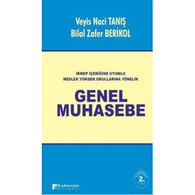 İKMEP İÇERİĞİNE UYUMLU MESLEK YÜKSEK OKULLARINA YÖNELİK GENEL MUHASEBE - BILAL ZAFER BERIKOL;VEYIS NACI TANIŞ