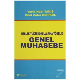 İKMEP İÇERİĞİNE UYUMLU MESLEK YÜKSEK OKULLARINA YÖNELİK GENEL MUHASEBE - BILAL ZAFER BERIKOL;VEYIS NACI TANIŞ