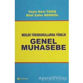 İKMEP İÇERİĞİNE UYUMLU MESLEK YÜKSEK OKULLARINA YÖNELİK GENEL MUHASEBE - BILAL ZAFER BERIKOL;VEYIS NACI TANIŞ
