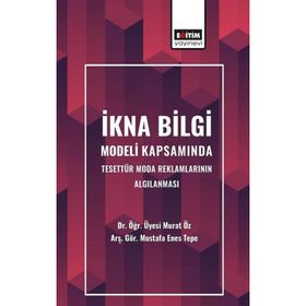 İkna Bilgi Modeli Kapsamında Tesettür Moda Reklamlarının Algılanması Murat Öz Eğitim Yayınevi
