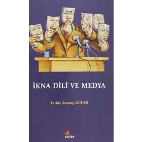 İkna Dili ve Medya - Feride Zeynep Güder