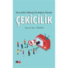 İkna Edici Mesaj Stratejisi Olarak Çekicilik - Havva Nur Tarakçı