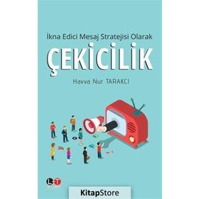 İkna Edici Mesaj Stratejisi Olarak Çekicilik - Havva Nur Tarakçı