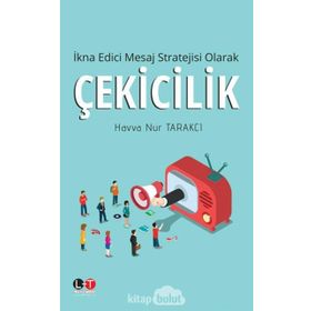 İkna Edici Mesaj Stratejisi Olarak Çekicilik - Havva Nur Tarakçı