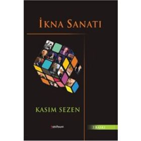 İkna Sanatı - Kasım Sezen