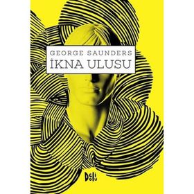 İkna Ulusu - George Saunders