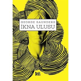 İkna Ulusu - George Saunders