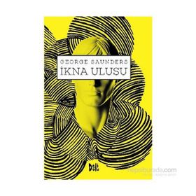 İkna Ulusu - George Saunders