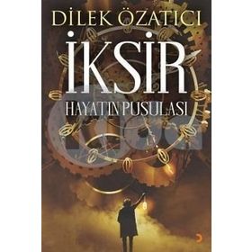 İksir : Hayatın Pusulası - Dilek Özatıcı