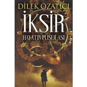 İksir : Hayatın Pusulası - Dilek Özatıcı