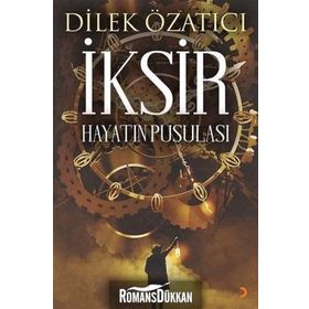 İksir : Hayatın Pusulası - Dilek Özatıcı