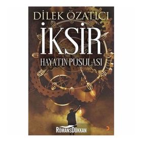 İksir : Hayatın Pusulası - Dilek Özatıcı