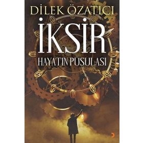 İksir : Hayatın Pusulası - Dilek Özatıcı