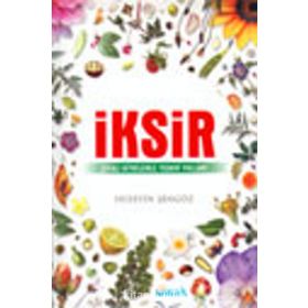 İksir-Şifalı Bitkilerle Tedavi Yolu - Hüseyin Şengöz