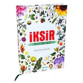 İksir-Şifalı Bitkilerle Tedavi Yolu - Hüseyin Şengöz