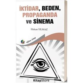 İktidar Beden Propaganda ve Sinema Hakan Yılmaz