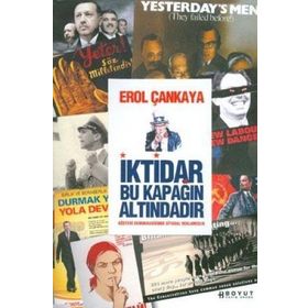 İKTİDAR BU KAPAĞIN ALTINDADIR GÖSTERİ DEMOKRASISINDE SIYASAL REKLAMCILIK - EROL ÇANKAYA