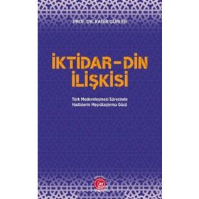 İktidar Din İlişkisi - Kadir Gürler
