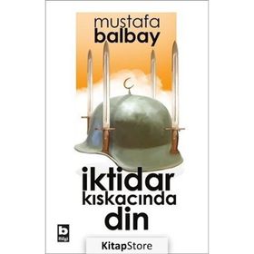 İktidar Kıskacında Din - Mustafa Balbay