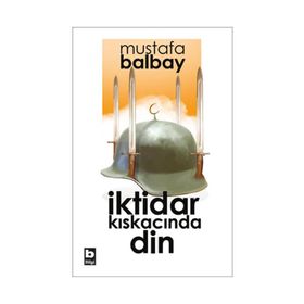İktidar Kıskacında Din - Mustafa Balbay