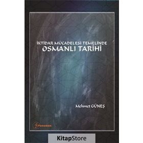 İktidar Mücadelesi Temelinde Osmanlı Tarihi - Mehmet Güneş