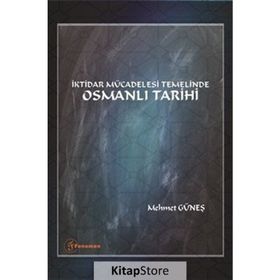 İktidar Mücadelesi Temelinde Osmanlı Tarihi - Mehmet Güneş