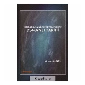 İktidar Mücadelesi Temelinde Osmanlı Tarihi - Mehmet Güneş