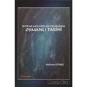 İktidar Mücadelesi Temelinde Osmanlı Tarihi - Mehmet Güneş