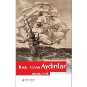 İktidar Odaklı Aydınlar - Mustafa Oral