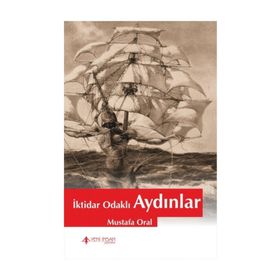 İktidar Odaklı Aydınlar - Mustafa Oral