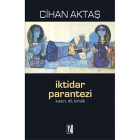İKTİDAR PARANTEZI - CIHAN AKTAŞ