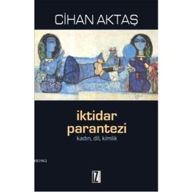 İKTİDAR PARANTEZI - CIHAN AKTAŞ